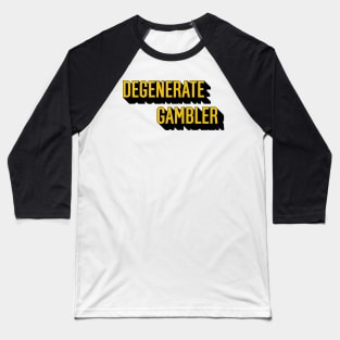 Degenerate Gambler Baseball T-Shirt